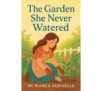 The Garden She Never Watered
