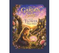 The Garden That Sang and the Flower That Didn’t