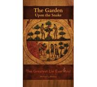 The Garden Upon the Snake: The Greatest Lie Ever Told