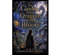 The Garden Where Dragons Learned to Bloom
