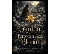 The Garden Where Forgotten Gods Bloom