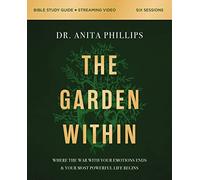 The Garden Within Bible Guide Plus Streaming Video: Uproot Generational Trauma, Heal the Soil of Your Heart, Plant a Legacy of Power