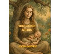 THE GARDEN WITHIN: Nurturing Secure Attachment from Pregnancy to Birth
