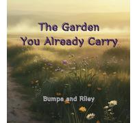 The Garden You Already Carried