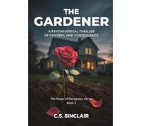 The Gardener: A Psychological Thriller of Control and Consequence