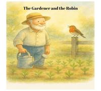 The Gardener and the Robin
