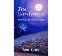 The Gardeners: Book 1 of the Kairos Trilogy