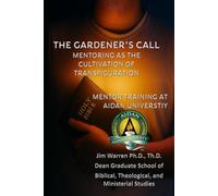 The Gardener's Call: Mentoring as the Cultivation of Transfiguration