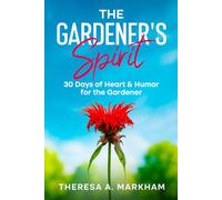 The Gardener's Spirit: 30 Days of Heart & Humor for the Gardener