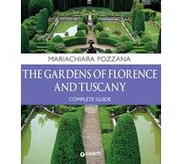The gardens of Florence and Tuscany. Complete guide