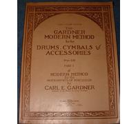 The Gardner Modern Method for the Drums, Cymbals & Accessories Part I