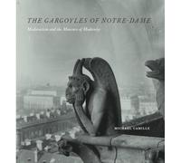 The Gargoyles of Notre-Dame: Medievalism and the Monsters of Modernity