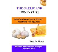 THE GARLIC AND HONEY CURE