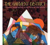 The Garment District Flowers Telegraphed to All Parts of the World (Vinyl LP)