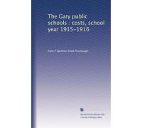The Gary public schools; costs, school year 1915-1916