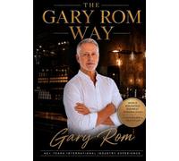 The Gary Rom Way: The Leadership Philosophy, Client Experience and Business Systems Behind an Iconic Hair Salon Bran