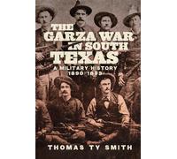 Thomas Ty Smith The Garza War in South Texas (Copertina rigida)