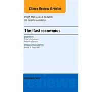 The Gastrocnemius: An Issue of Foot and Ankle Clinics of North America: Volume 19-4