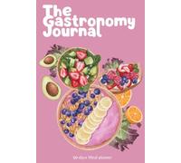 The Gastronomy Journal: A 90-Day Food & Wellness Tracker: Log Your Meals, Explore Flavors, and Cultivate Mindful Eating Habits!