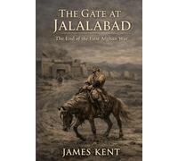 The Gate at Jalalabad: The End of the First Afghan War