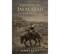The Gate at Jalalabad: The End of the First Afghan War