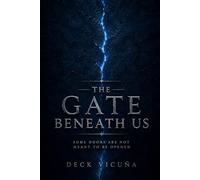 The Gate Beneath Us: Some Doors Are Not Meant to Be Opened