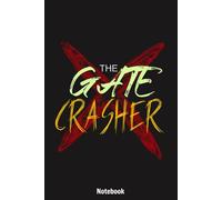 The Gate Crasher Notebook: Lined College Ruled Paper, Planner, Diary, Journal, 6x9 120 Pages, Matte Finish Cover
