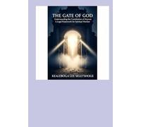 THE GATE OF GOD: Understanding the Constitution of Heaven: A Legal Framework for Spiritual Warfare