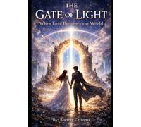"The Gate of Light": “When Love Becomes the World"