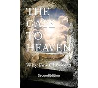 THE GATE TO HEAVEN: Why Few Choose It