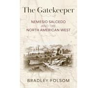 The Gatekeeper: Nemesio Salcedo and the North American West