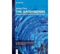 The Gatekeepers: American Immigration Politics and Policies
