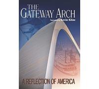 The Gateway Arch: A Reflection of America, Narrated By Kevin Kline