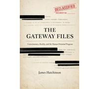 THE GATEWAY FILES: Consciousness, Reality, and the Human Potential Program