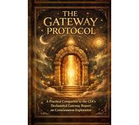 The Gateway Protocol: Exercises in Hemispheric Synchronization, Directed Awareness, and Non-Local Perception (With the Official Report)