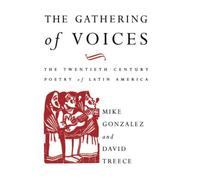 The Gathering of Voices: The 20th Century Poetry of Latin America: The Twentieth