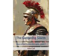 The Gathering Storm: Lions of the Thirteenth Legion: Book 2