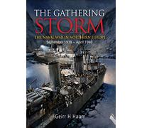 The Gathering Storm: The Naval War in Northern Europe September 1939 - April 1940