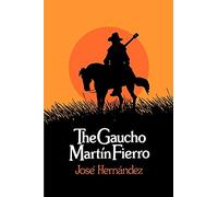 The Gaucho Martin Fierro