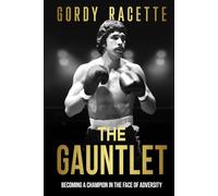 The Gauntlet: Becoming a Champion in the Face of Adversity