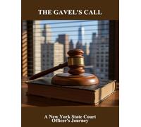 The Gavel'S Call: A New York State Court Officer'S Journey