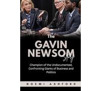 The Gavin Newsom Story: Champion of the Undocumented, Confronting Giants of Business and Politics