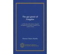 The gay gnani of Gingalee: or, Discords of devolution; a tragical entanglement of modern mysticism and modern science