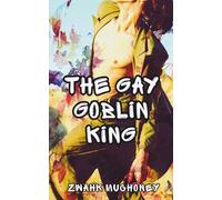 The Gay Goblin King: An Erotic M/M Comedic Fantasy Romance