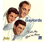 The Gaylords - Tell Me You're Mine