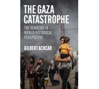 The Gaza Catastrophe: The Genocide in World-Historical Perspective