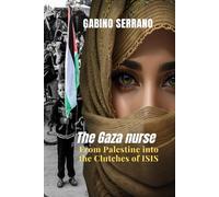 The Gaza Nurse: From Palestine into the Clutches of ISIS