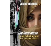 The Gaza Nurse: From Palestine into the Clutches of ISIS