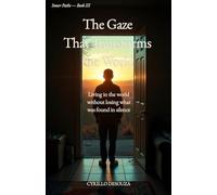 The Gaze That Transforms the World: Living in the world without losing what was found in silence: 3