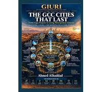 The GCC Cities That Last: From Giga-Projects to Living Metropolitan Systems